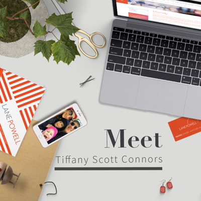 Get to Know the People of Lane Powell | Tiffany Scott Connors, Shareholder